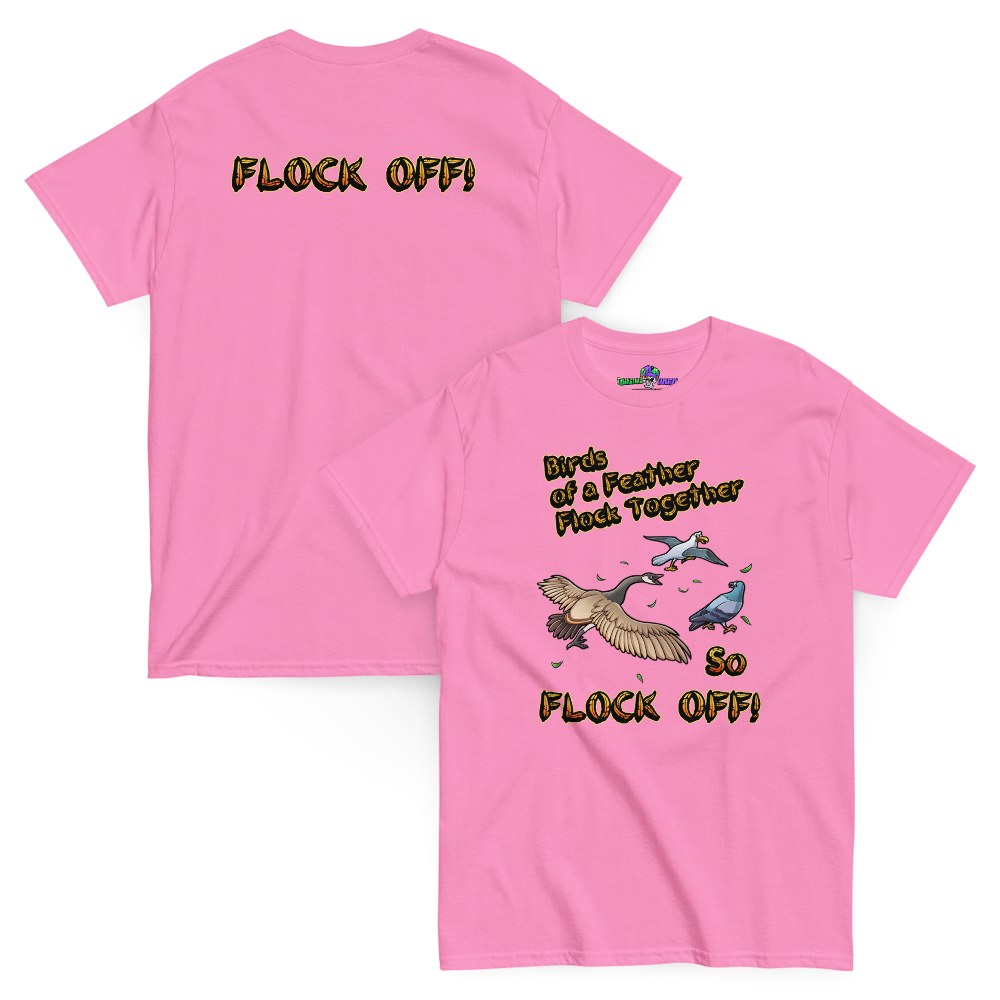 Birds of a Feather Tee, Goose Chasing Seagull and Pigeon while saying FLOCK OFF! Azalea Front and Back