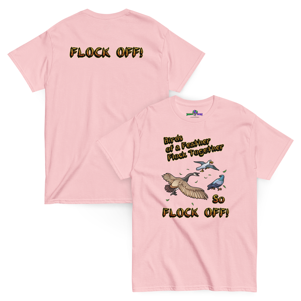 Birds of a Feather Tee, Goose Chasing Seagull and Pigeon while saying FLOCK OFF! Pink Front and Back